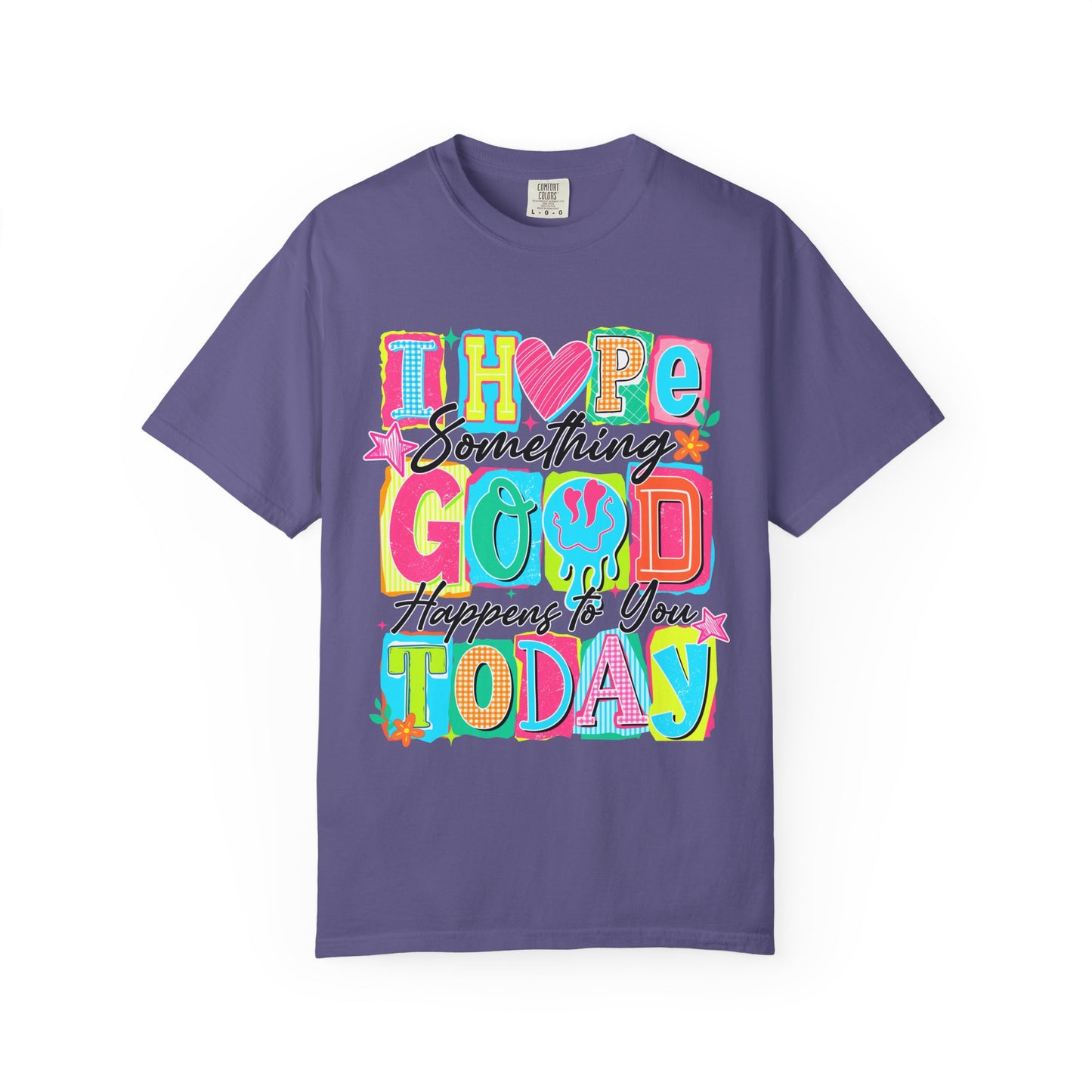 I Hope Something Good Happens To You Today T-Shirt
