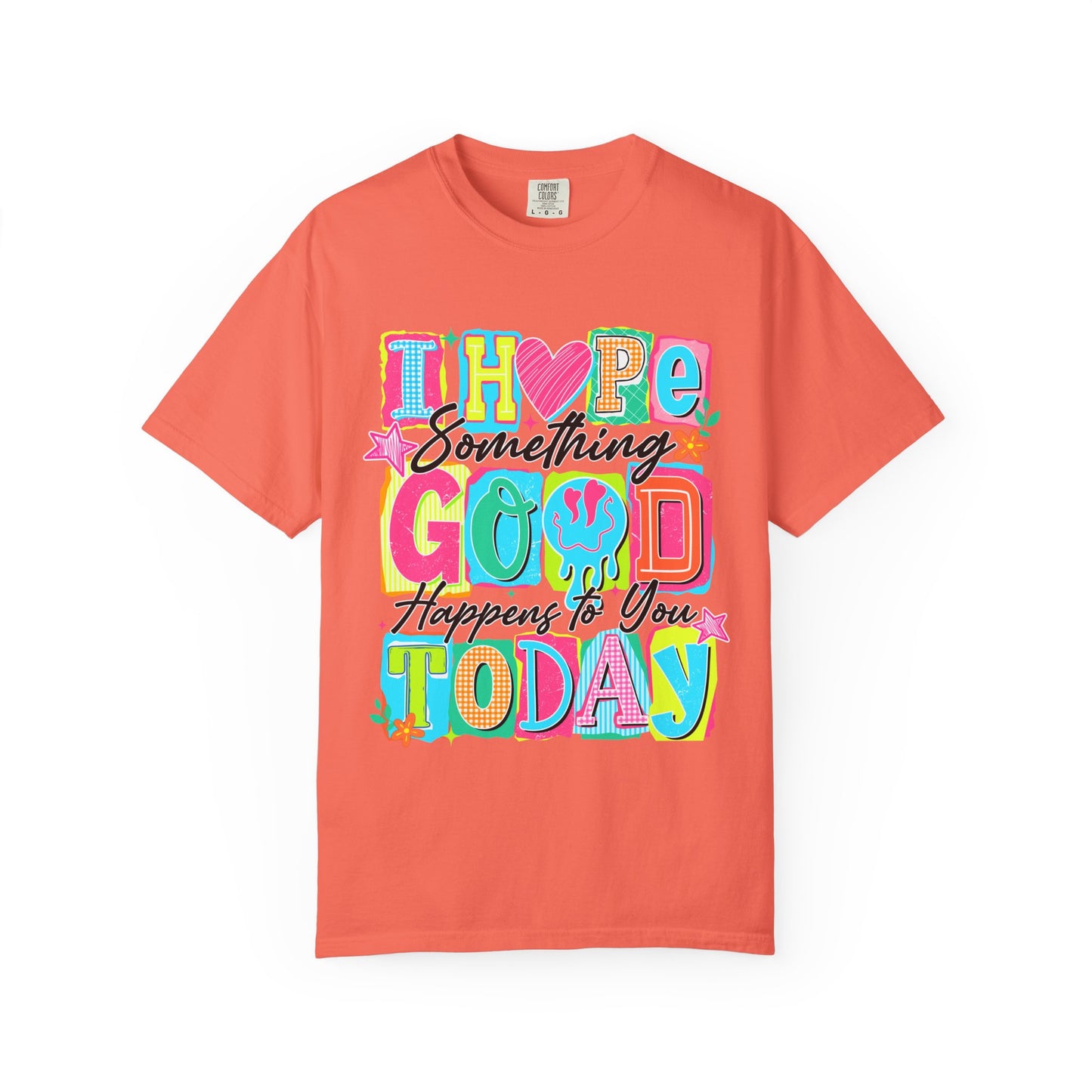 I Hope Something Good Happens To You Today T-Shirt