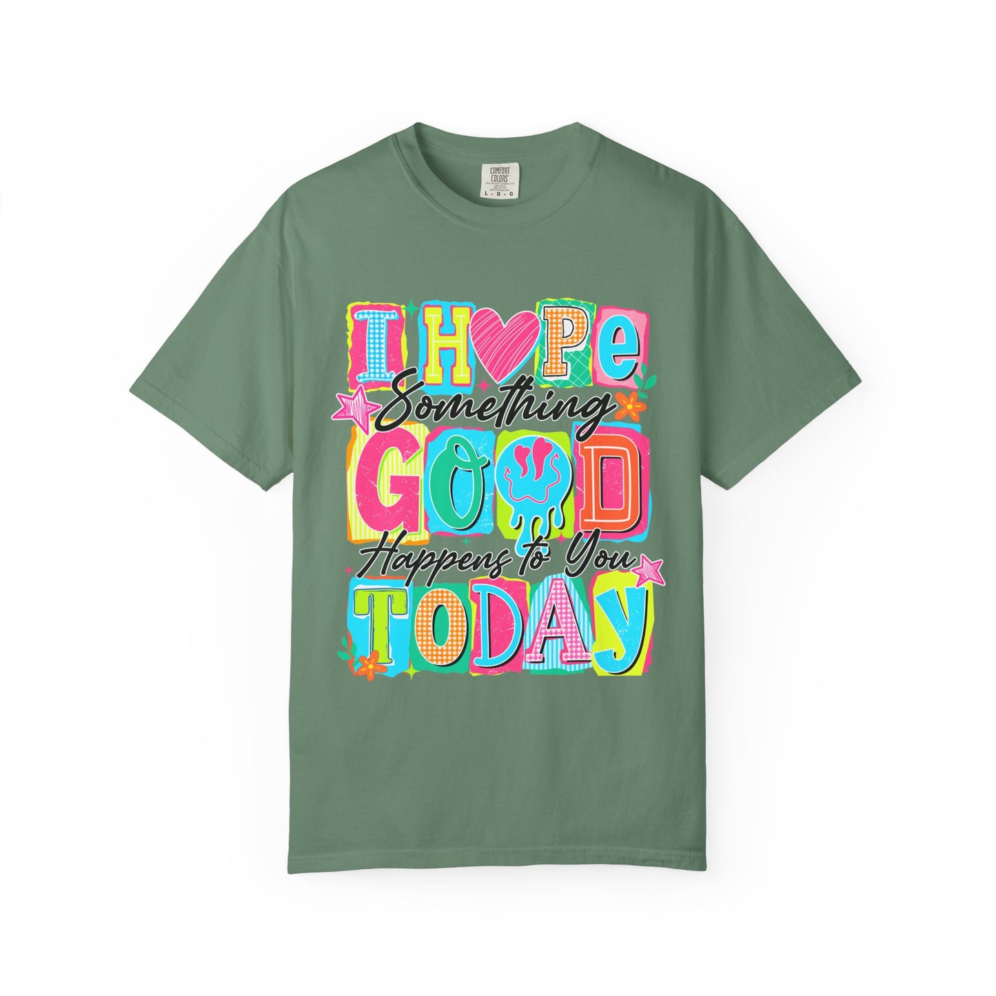 I Hope Something Good Happens To You Today T-Shirt