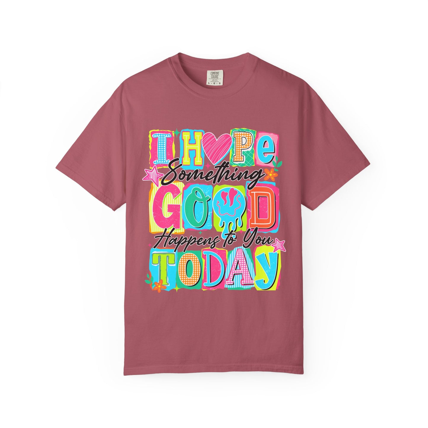 I Hope Something Good Happens To You Today T-Shirt