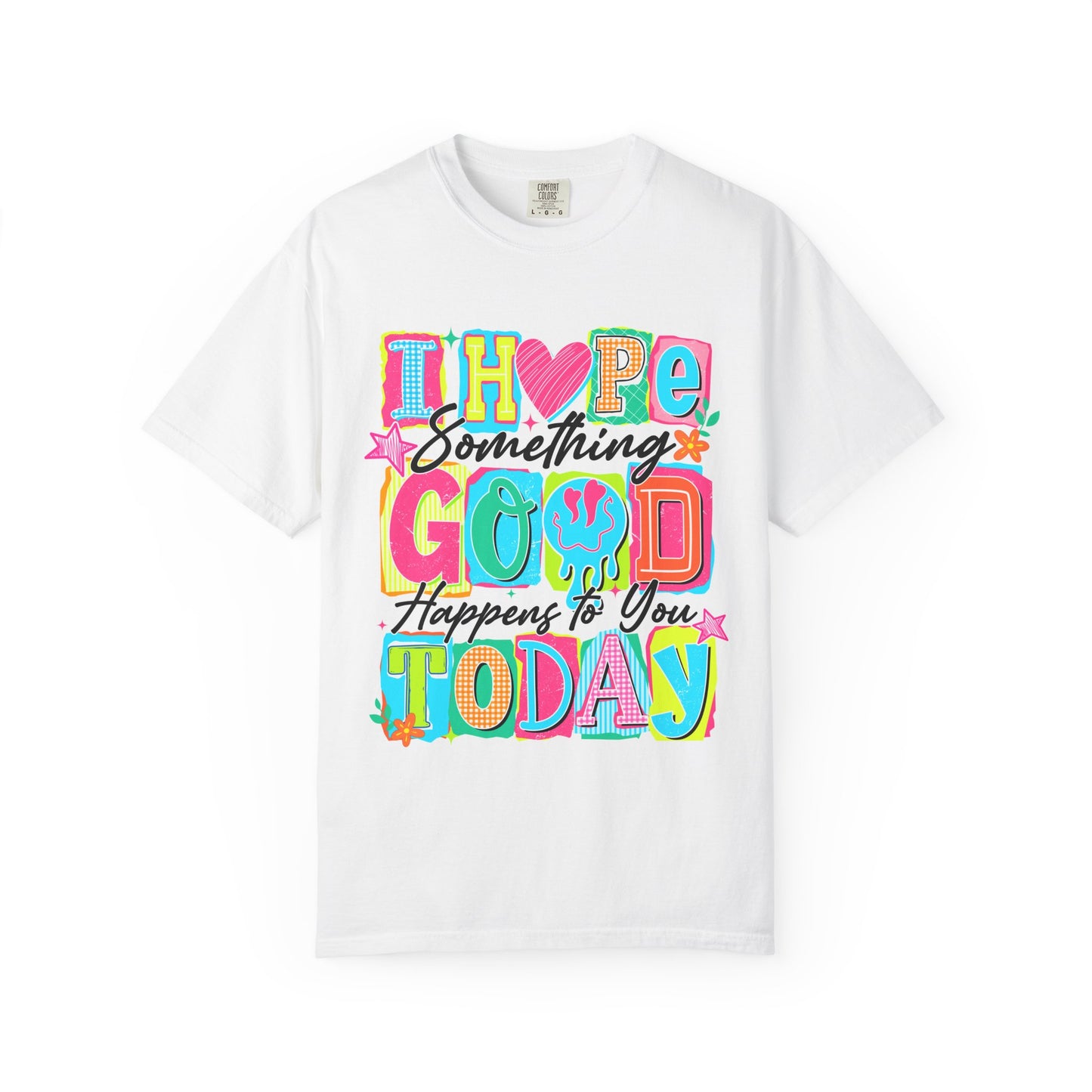 I Hope Something Good Happens To You Today T-Shirt